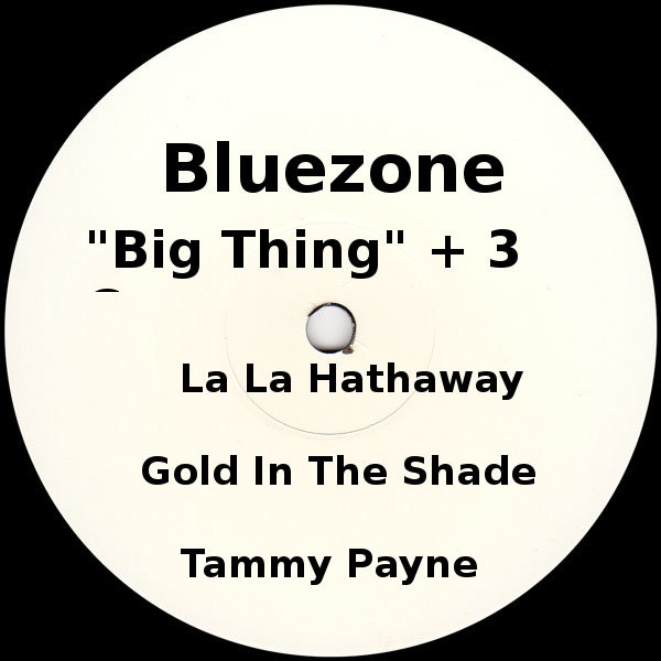Bluezone - Big thing (Extended Version) Plus Gold In The Shade / Lala Hathaway / Tammy Payne (Vinyl)