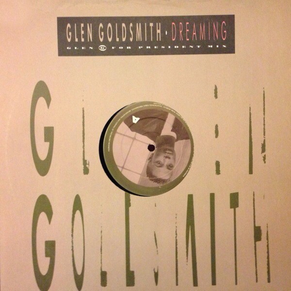 Glen Goldsmith - Dreaming (Glen G For President mix / Extended Dance mix / Instrumental) / I wont cry (Rare Block mix)