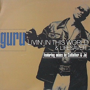Guru - Livin' in this world (Cutfather & Jo Edit / Street Mix) / Lifesaver (Original / DJ Premier Remix) 12" Vinyl Record)