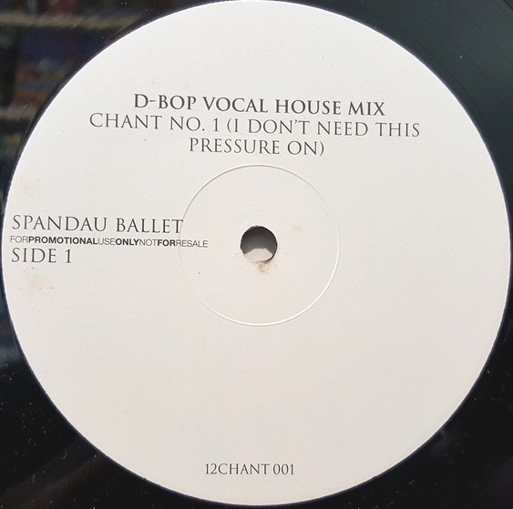 Spandau Ballet - Chant No 1 (I dont need this pressure on) D Bop Vocal House mix / D Bop E20 Dub (Promo)