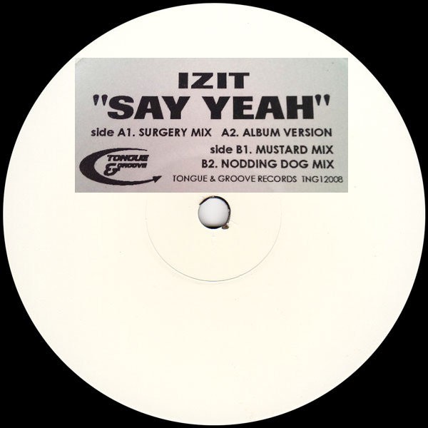 Izit - Say yeah (Surgery mix / LP Version / Mustard mix / Nodding Dog mix) 12" Vinyl Promo