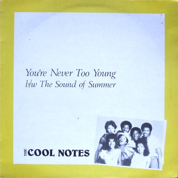 Cool Notes - Youre Never Too Young / The Sound Of Summer (12" Vinyl Record)