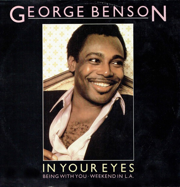 George Benson - In your eyes (LP Version) / Being with you / Weekend in LA