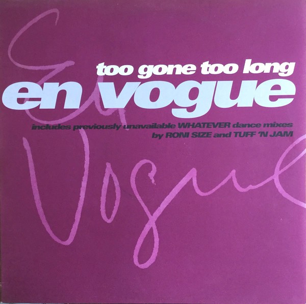 En Vogue - Whatever (Tuff Jam 2 In 1 Remix / Tuff Jam Unda Vybe Dub / Roni Searching For A New Key mix) / Too gone too long