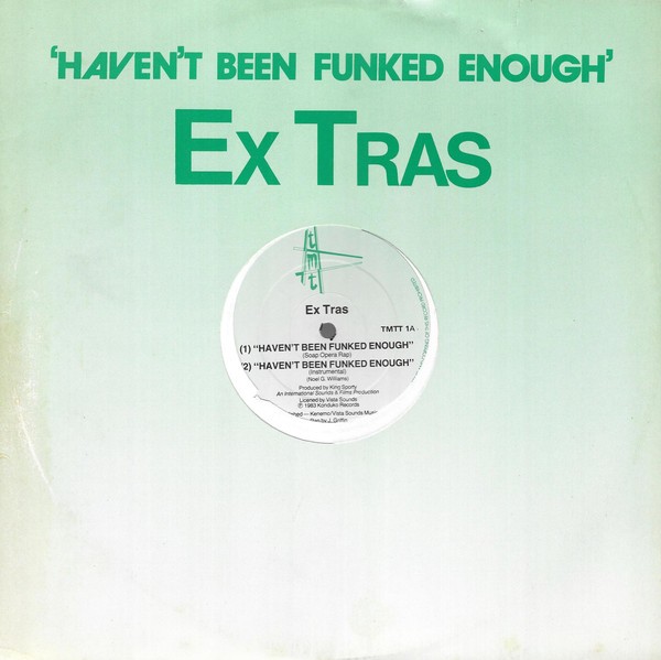 Ex Tras - Havent been funked enough (Ex Tras Special Version / Soap Opera Rap mix / Instrumental) 12" Vinyl Record