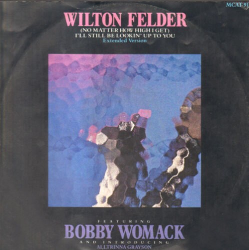 Wilton Felder feat Bobby Womack - No matter how high I get (I'll still be looking up to you) 12" Vinyl Record