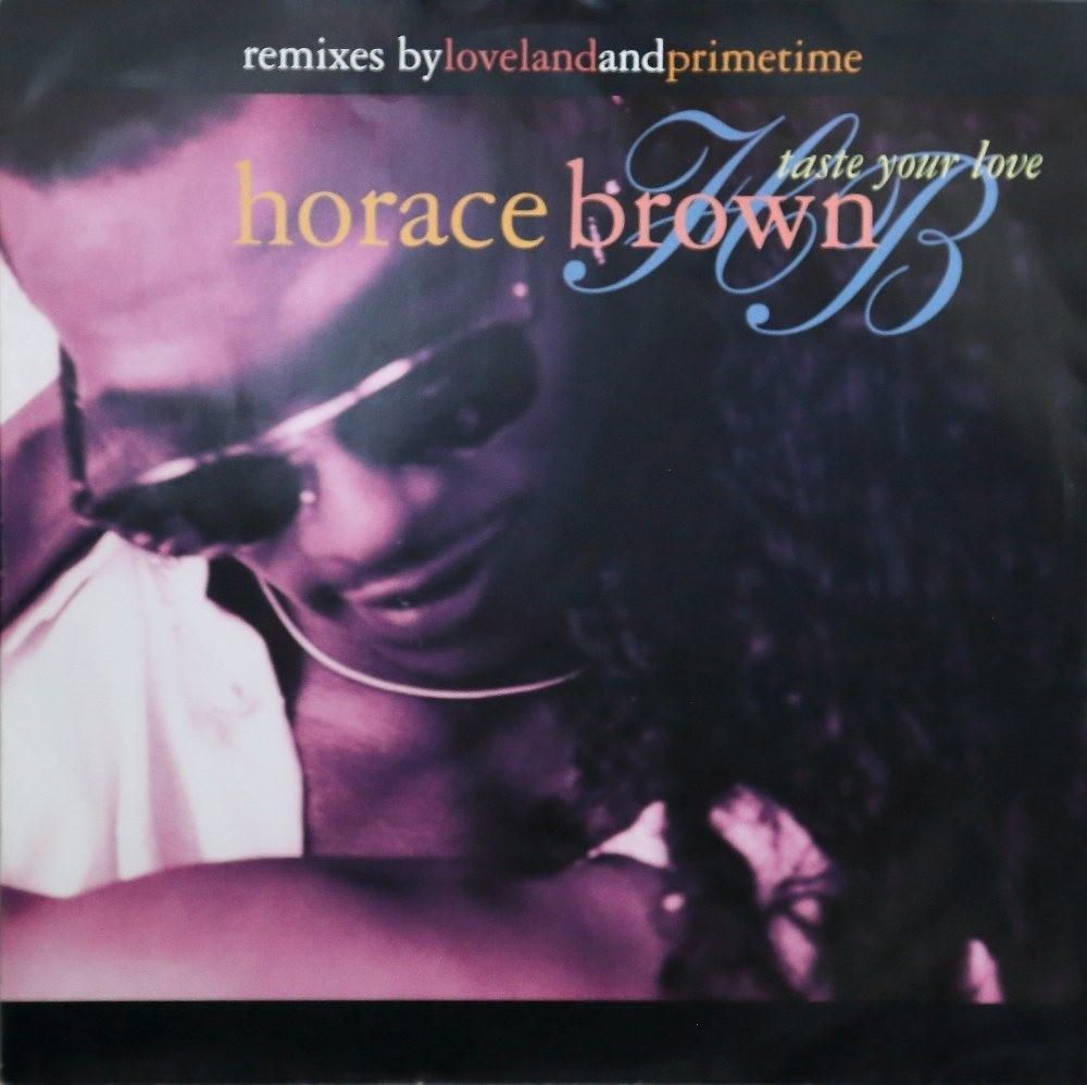 Horace Brown - Taste your love (Ballad Remix / After Dinner mix / Loveland Full On 12" / Bedrock Dub)