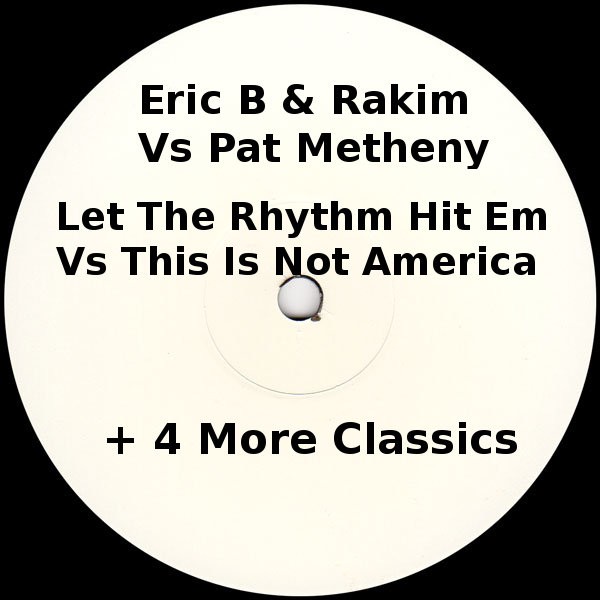 Eric B & Rakim Vs Pat Metheny Group - Let The Rhythm Hit em Vs This Is Not America Plus 4 More Classics