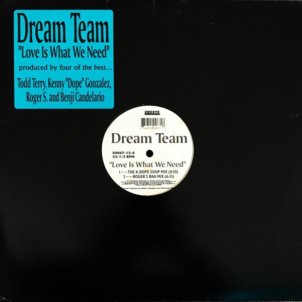Dream Team - Love is what we need (Benji Candelario mix / Dannys Buddah mix / Kenny Dope Soup mix / Roger Sanchez Baa mix)