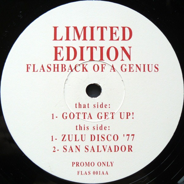Flashback Of A Genius - Gotta get up / Zulu Disco 77 / San Salvador ( 12" Vinyl Promo)