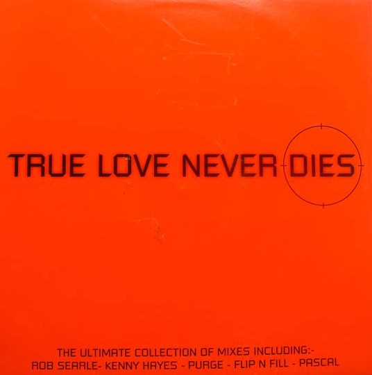 Flip n Fill - True love never dies (Original mix / Pascal remix / Purge remix / Kenny Hayes remix / Rob Searle remix) Double 12"