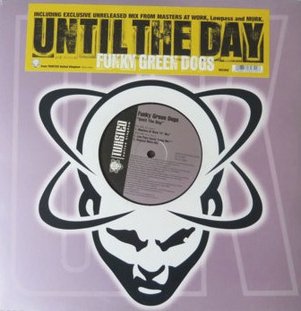 Funky Green Dogs - Until the day (Masters At Work 12inch mix / Low Pass Speed Bump mix / Original Murk mix)