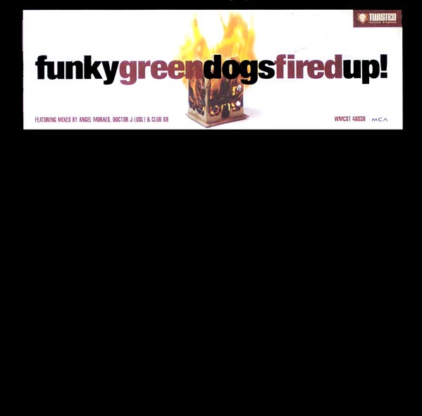 Funky Green Dogs - Fired up (Angel Moraes Vocal mix / Doctor J Gets Twisted mix / Brat Edit / Club 69 Future mix / Angel Dub)