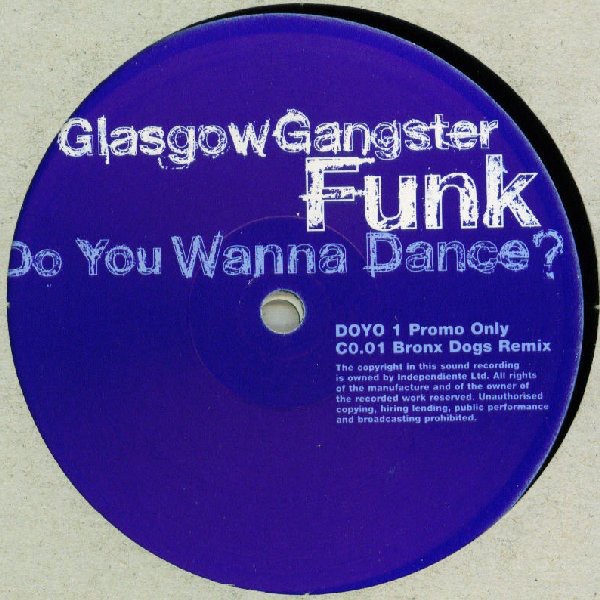 Glasgow Gangster Funk - Do you wanna dance ? (Original, Phats & Small & Bronx Dogs mxs) double promo