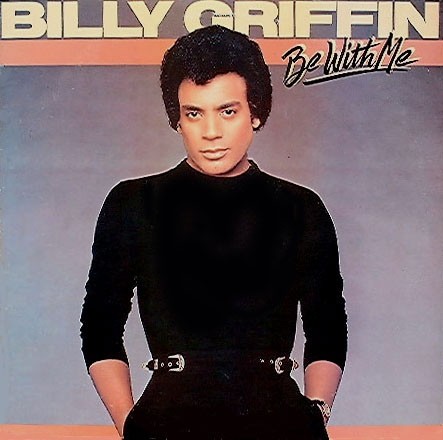 Billy Griffin - Be with me LP featuring Hold me tighter in the rain / Be with me / Stones throw from heaven / Love is not a word