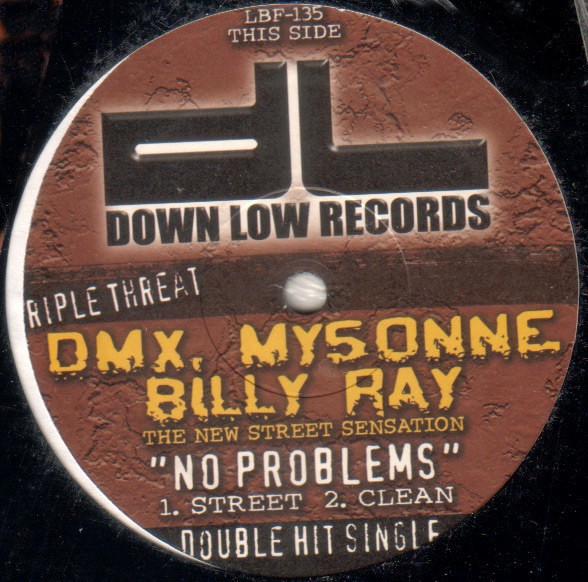 DMX, Mysonne & Billy Ray / Billy Ray & Shyne - No problems (Street mix / Clean mix) / Got your back niggas (Street mix / Clean m