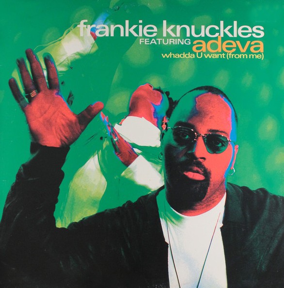 Frankie Knuckles feat Adeva - Whadda u want from me (Frankies Tittieknocker mix / 2 FK Dubs / K Klass Dub) Vinyl