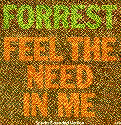 Forrest - Feel The Need In Me (Special Extended Mix) / I Just Want To Love You