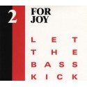 2 For Joy - Let the bass kick (Jazz mix / Rave mix) Promo