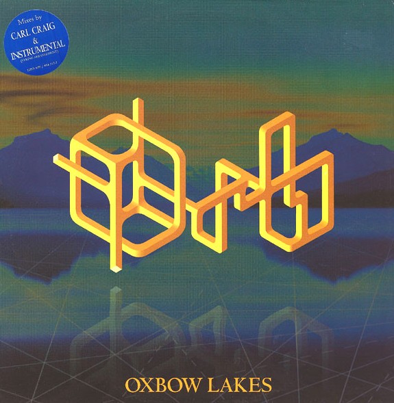Orb - Oxbow lakes (Carl Craig's Psychic Pals Family Wealth Plan mix / Evensong String Arrangement) Vinyl 12"