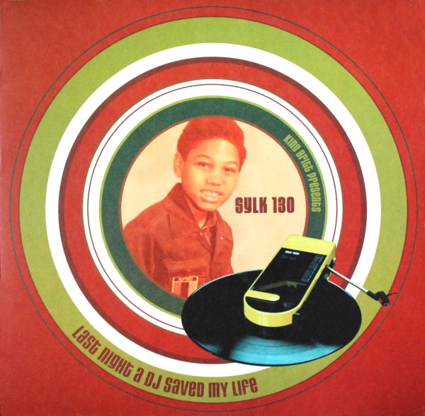 King Britt Presents Sylk 130 - Last night a DJ saved my life (LP Version  / 2 Roger S Mixes / FK Mix) / Seasons Change