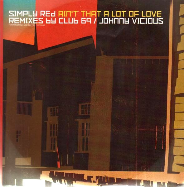 Simply Red - Aint that a lot of love (2 Club 69 Mixes / 2 Johnny Vicious Mixes)  Vinyl Promo