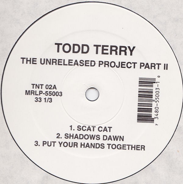 Todd Terry - Unreleased Project Part II feat Scat cat / Shadows dawn / Put your hands together / Balah hilah / Bring it back