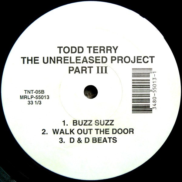 Todd Terry - Unreleased Project Part III featuring Desire / The keep / Buzz Suzz / Walk out the door / D & D beats