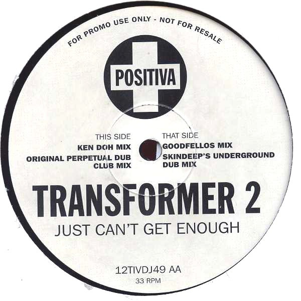 Transformer 2 - Just cant get enough (Ken Doh mix / Original Perpetual dub club mix / Goodfellos mix / Skindeeps dub)