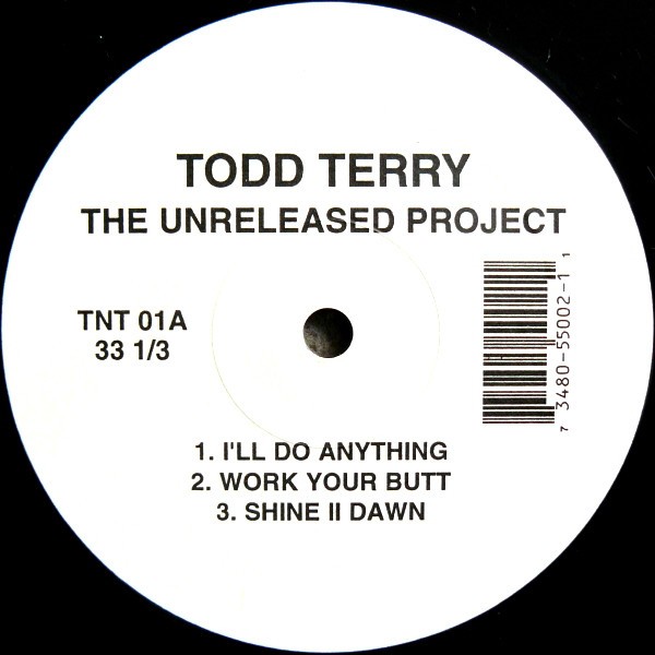Todd Terry - The unreleased project Vol 1 (I'll Do Anything / Work Your Butt / Shine II Dawn / When You Hold Me