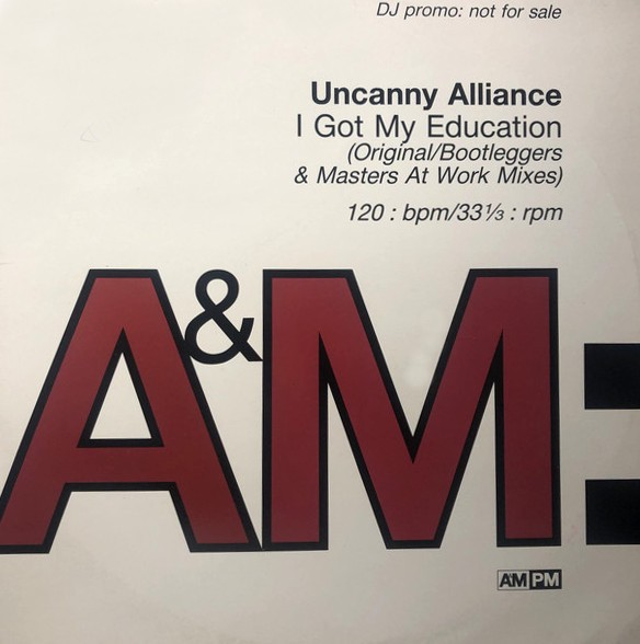 Uncanny Alliance - I got my education (Original Bootleg mix / Bootleggers Response / 3 Masters At Work Mixes)