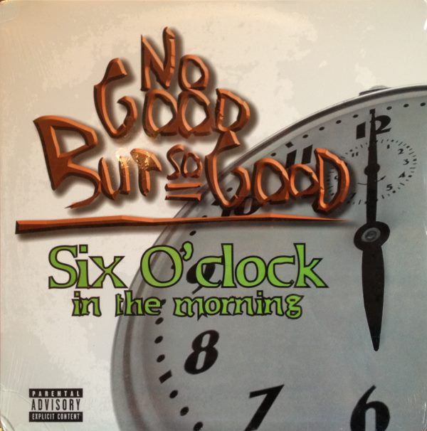 No Good But So Good - 6 O'Clock in the morning (Clean / Extra Dirty / Instrumental) / Grindin (Vocal / Instrumental)