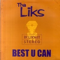 Tha Liks - Best U can (Explicit Version / Radio Version / Ahh Mix Extended Radio Version / Instrumental) Promo