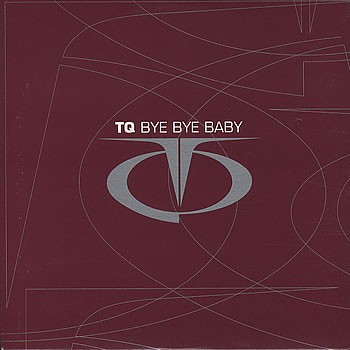 TQ - Bye bye baby (4 remixes) promo