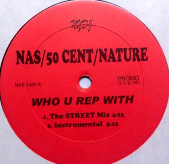 Nas / 50 Cent / Nature / Braveharts - Who you rep with (Street mix / Instrumental) / Too hot (Street mix / Instrumental)