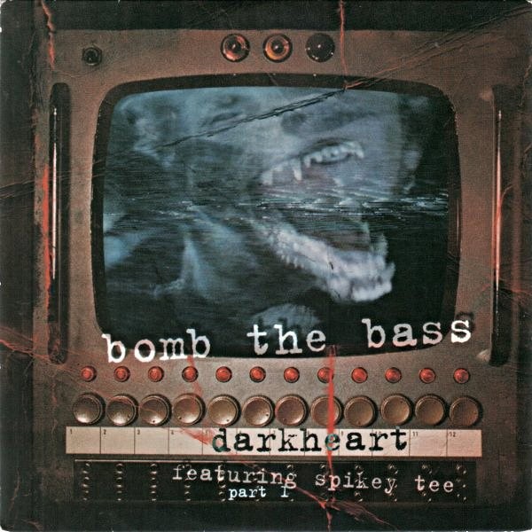 Bomb The Bass - Darkheart (5 remixes)