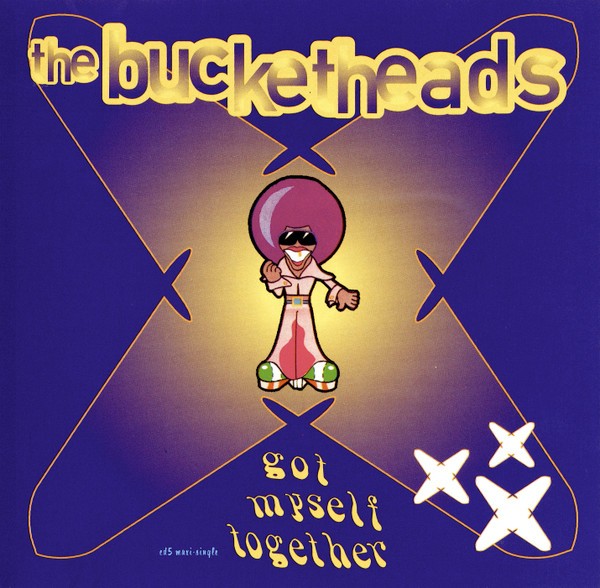 Bucketheads - Got myself together (4 mixes) / Time & space / Sunset (unreleased)