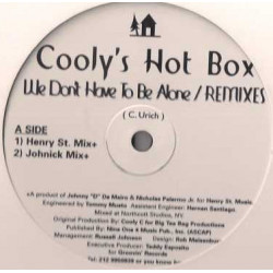 Coolys Hot Box - We Dont Have To Be Alone (Henry St Mix / Johnick Mix / G Dubs Remix / Original Organ Mix) 12" Vinyl Record