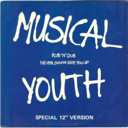 Musical Youth - Never Gonna Give You Up (12" Version / Rub N Dub) 12" Vinyl Record