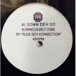 Rude Boy Konnection - Down Deh So / Bring Da Belt Come (Promo Vinyl)