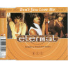 Eternal - Dont you love me / Ill take a pass on love / This lifes not for me (CD Single)