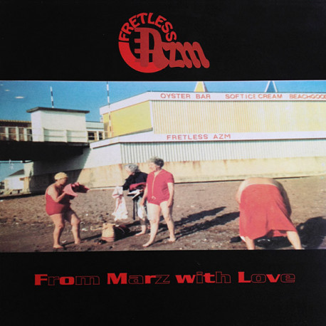 Fretless Azm - From Marz With Love LP Feat Up Up & Away / Main Frame / Proton / Action Man / Surreal Earth (10 Tracks)