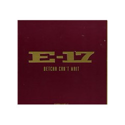 E 17 - Betcha cant wait (Promo)