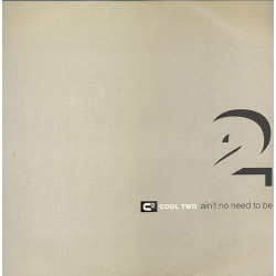 Cool Two - Aint No Need To Be (Original / Instrumental) / On My Travels (Super Dub) 12" Vinyl Record