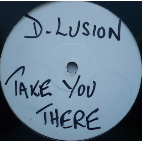D-Lusion – Take You There (One Sided White Label Vinyl Promo)