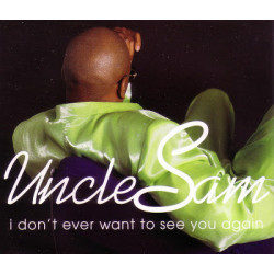 Uncle Sam - I dont ever want to see you again (Radio Edit / Album Version / So So Def Remix) / Can you feel it