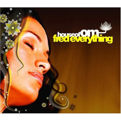 Various Artists - House Of Om - Fred Everything featuring Town And Country "Love could be" / Kaskade "Move" / Miles Maeda "Tell