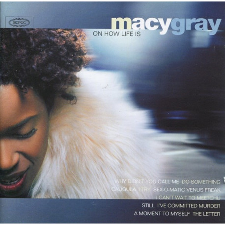 Macy Gray - On how life is featuring Why didnt you call me / Do something / Caligula / I try / Sex o matic venus freak / I cant