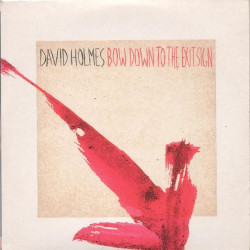 David Holmes - Bow Down To The Exit Sign featuring Live from peppermint store / Compare to what / Sick city / Drexlers apt after