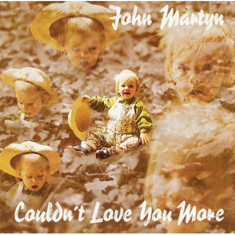 John Martyn - Couldnt Love You More featuring Lonely love / Couldnt love you more / Sweet little mystery / Head and heart / Coul